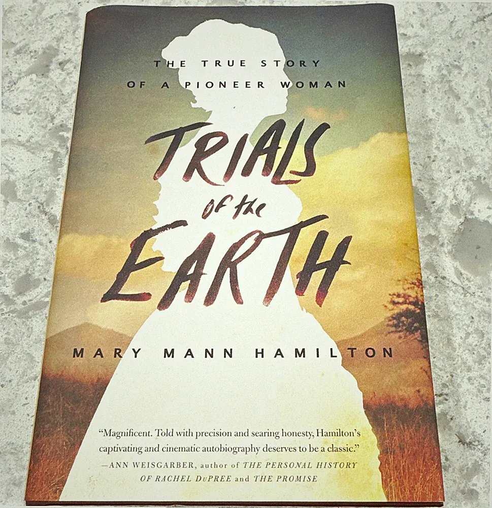 Mary Mann Hamilton - Trials of the Earth Pioneer Woman (2016 Hardcover DJ)